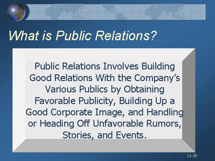 What is Public Relations? Public Relations Involves Building Good Relations With the Company’s Various