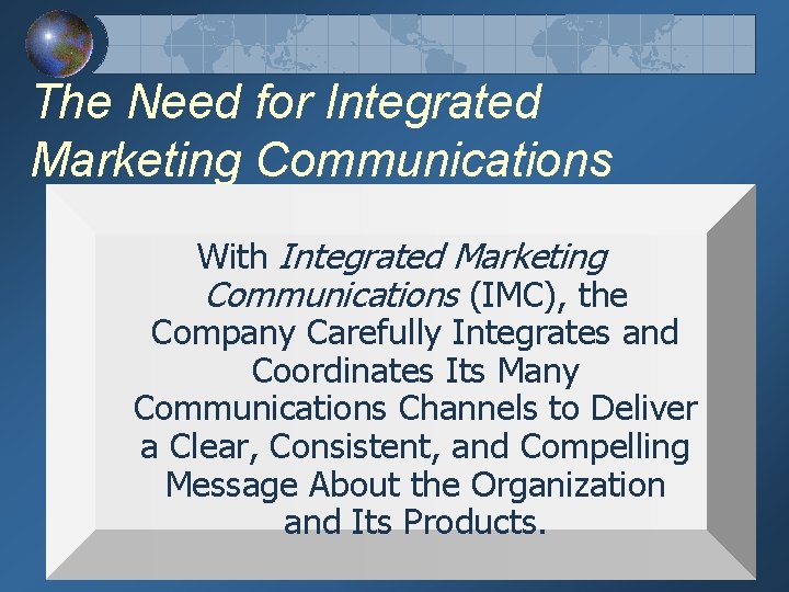 The Need for Integrated Marketing Communications With Integrated Marketing Communications (IMC), the Company Carefully