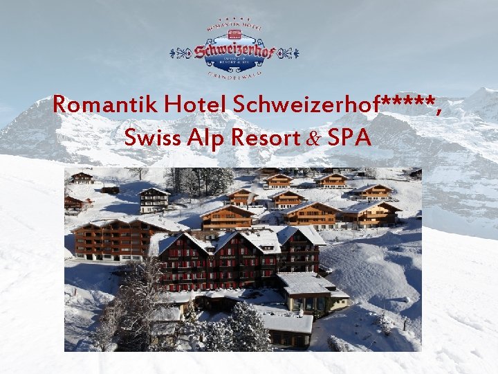 Romantik Hotel Schweizerhof*****, Swiss Alp Resort & SPA 