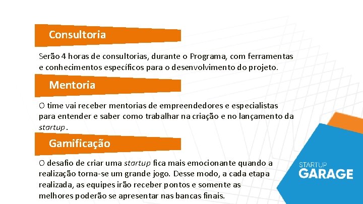 Consultoria Serão 4 horas de consultorias, durante o Programa, com ferramentas e conhecimentos específicos Consultoria Serão 4 horas de consultorias, durante o Programa, com ferramentas e conhecimentos específicos