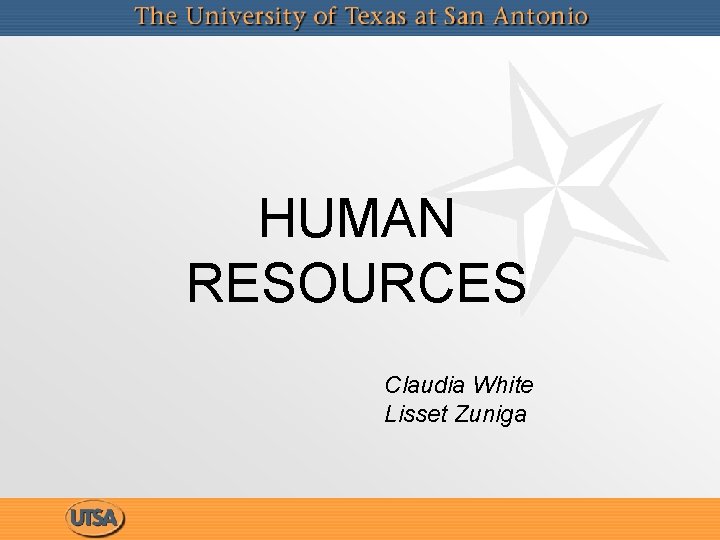 HUMAN RESOURCES Claudia White Lisset Zuniga 