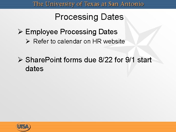 Processing Dates Ø Employee Processing Dates Ø Refer to calendar on HR website Ø