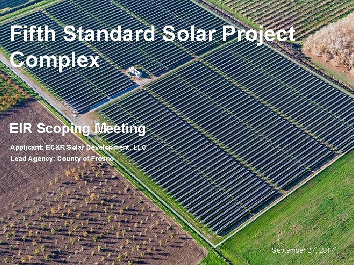 Fifth Standard Solar Project Complex EIR Scoping Meeting Applicant: EC&R Solar Development, LLC Lead