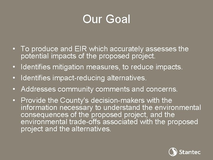 Our Goal • To produce and EIR which accurately assesses the potential impacts of