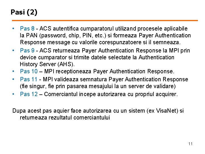 Pasi (2) • Pas 8 - ACS autentifica cumparatorul utilizand procesele aplicabile la PAN