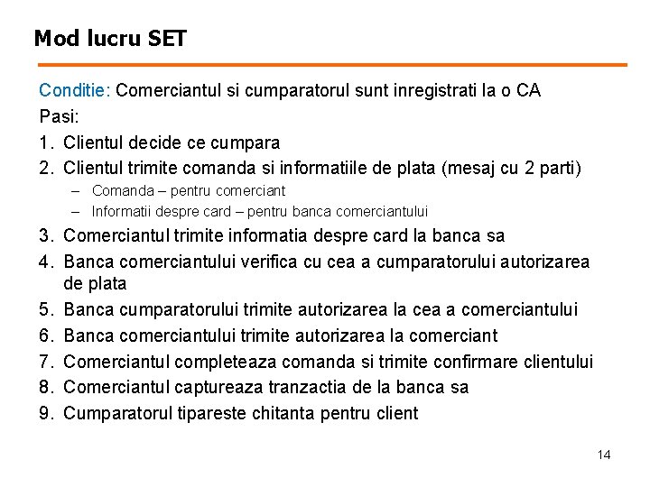 Mod lucru SET Conditie: Comerciantul si cumparatorul sunt inregistrati la o CA Pasi: 1.