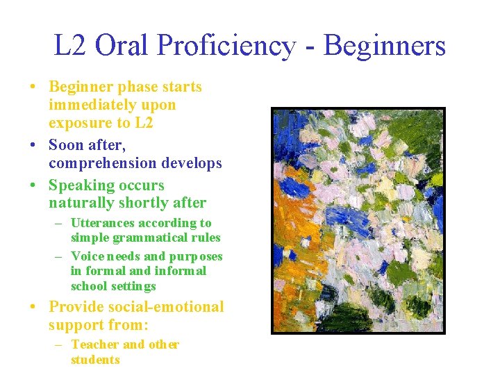 L 2 Oral Proficiency - Beginners • Beginner phase starts immediately upon exposure to