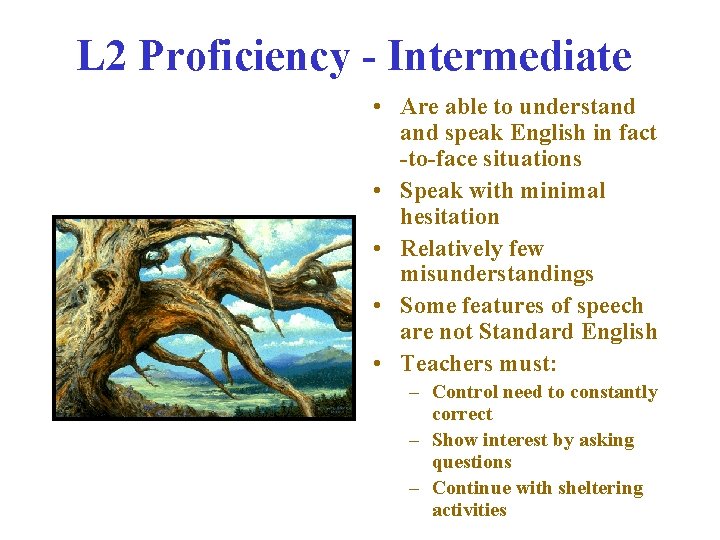 L 2 Proficiency - Intermediate • Are able to understand speak English in fact