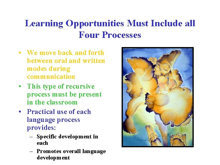Learning Opportunities Must Include all Four Processes • We move back and forth between