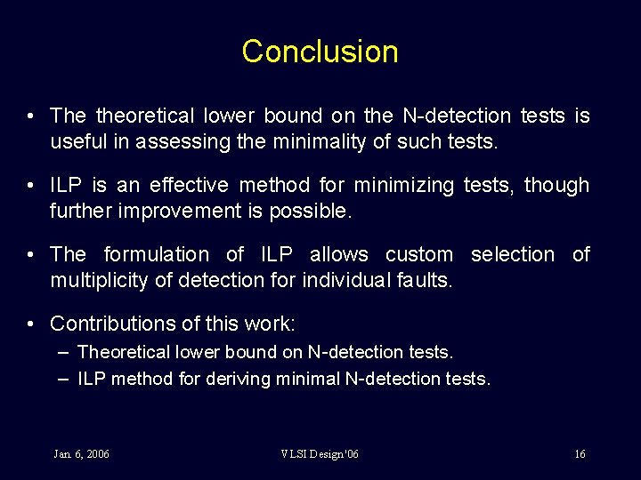 Conclusion • The theoretical lower bound on the N-detection tests is useful in assessing