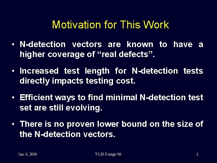 Motivation for This Work • N-detection vectors are known to have a higher coverage