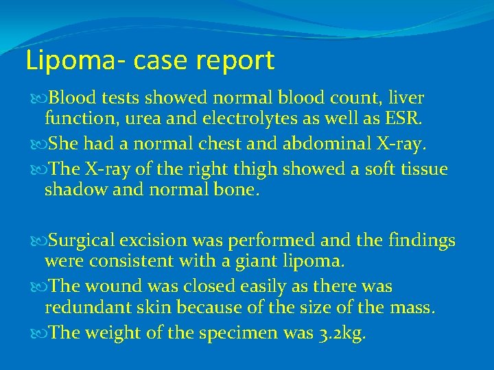 Lipoma- case report Blood tests showed normal blood count, liver function, urea and electrolytes
