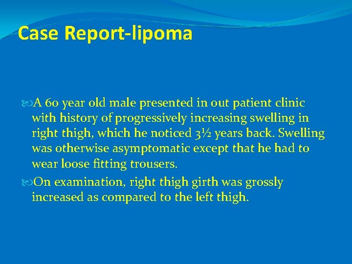 Case Report-lipoma A 60 year old male presented in out patient clinic with history