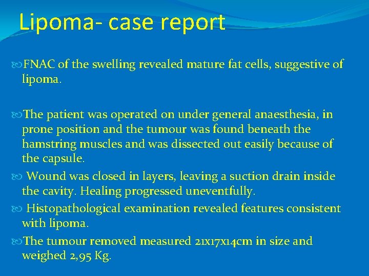 Lipoma- case report FNAC of the swelling revealed mature fat cells, suggestive of lipoma.