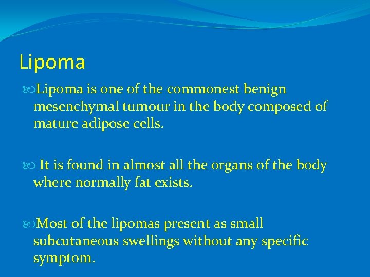Lipoma is one of the commonest benign mesenchymal tumour in the body composed of