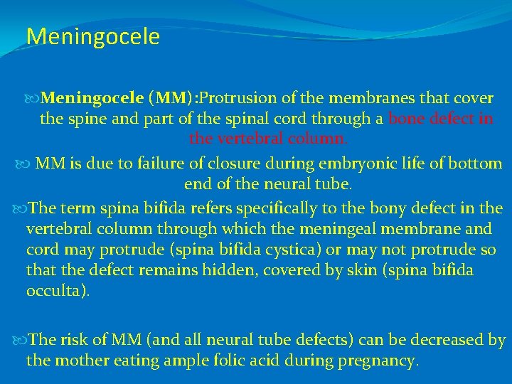 Meningocele (MM): Protrusion of the membranes that cover the spine and part of the