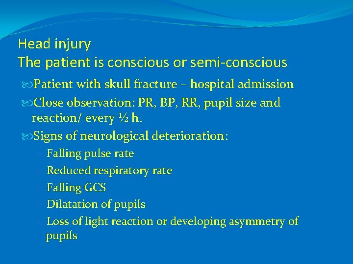 Head injury The patient is conscious or semi-conscious Patient with skull fracture – hospital