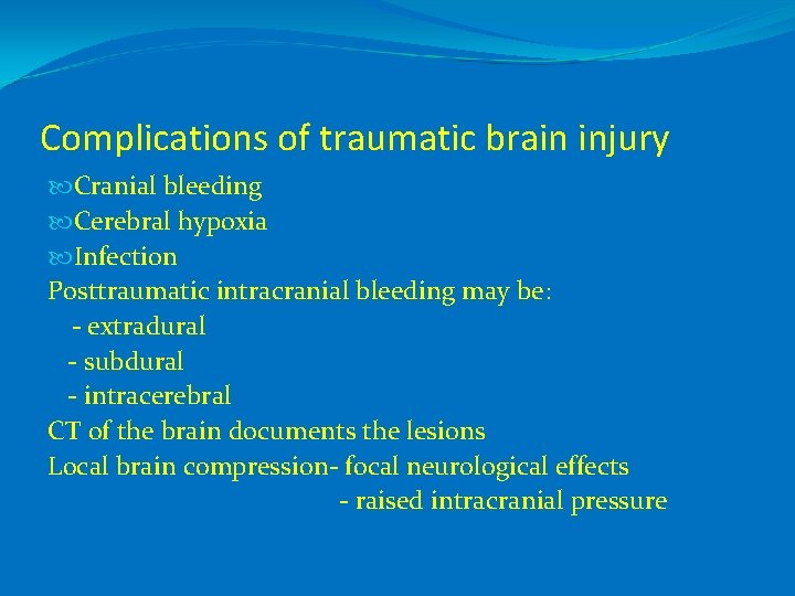 Complications of traumatic brain injury Cranial bleeding Cerebral hypoxia Infection Posttraumatic intracranial bleeding may