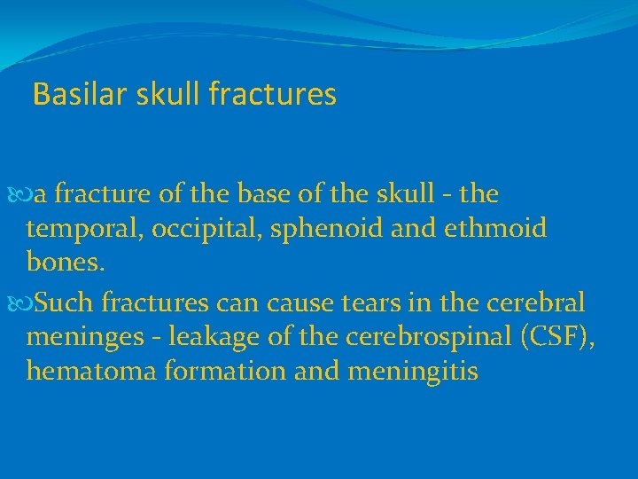 Basilar skull fractures a fracture of the base of the skull - the temporal,