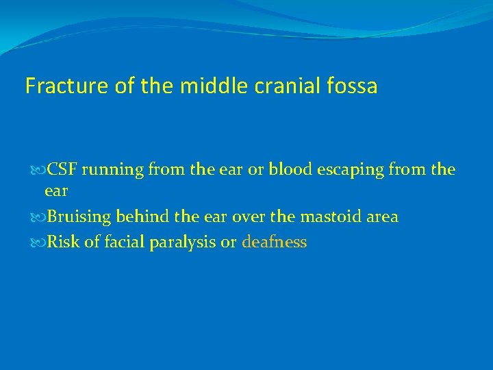 Fracture of the middle cranial fossa CSF running from the ear or blood escaping