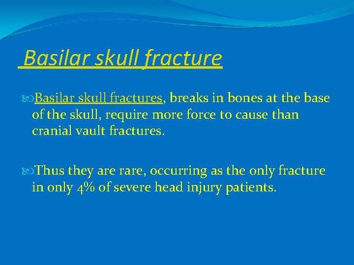 Basilar skull fractures, breaks in bones at the base of the skull, require more