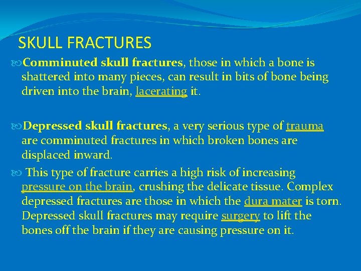 SKULL FRACTURES Comminuted skull fractures, those in which a bone is shattered into many