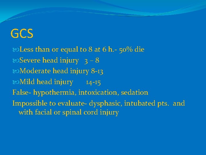GCS Less than or equal to 8 at 6 h. - 50% die Severe