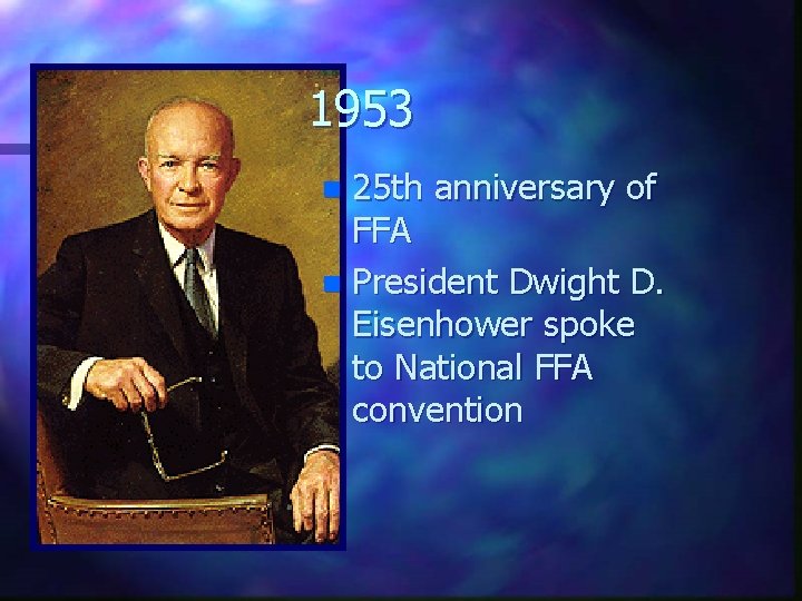 1953 25 th anniversary of FFA n President Dwight D. Eisenhower spoke to National