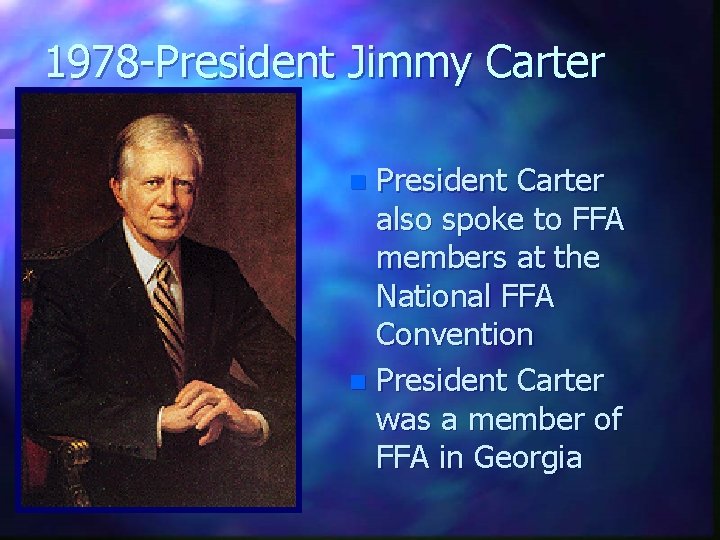 1978 -President Jimmy Carter President Carter also spoke to FFA members at the National