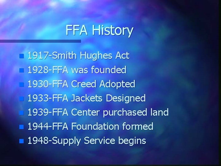 FFA History 1917 -Smith Hughes Act n 1928 -FFA was founded n 1930 -FFA