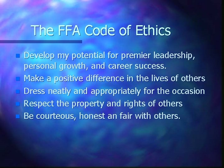 The FFA Code of Ethics n n n Develop my potential for premier leadership,