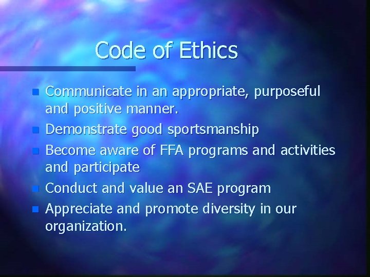 Code of Ethics n n n Communicate in an appropriate, purposeful and positive manner.