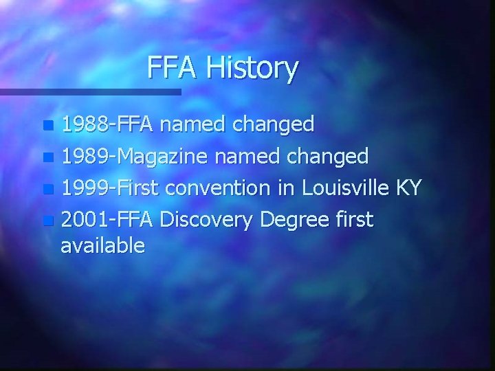 FFA History 1988 -FFA named changed n 1989 -Magazine named changed n 1999 -First