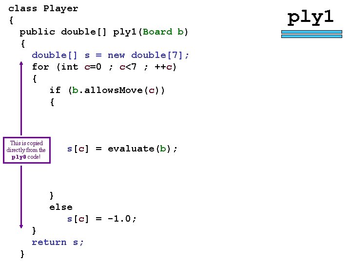 class Player { public double[] ply 1(Board b) { double[] s = new double[7];