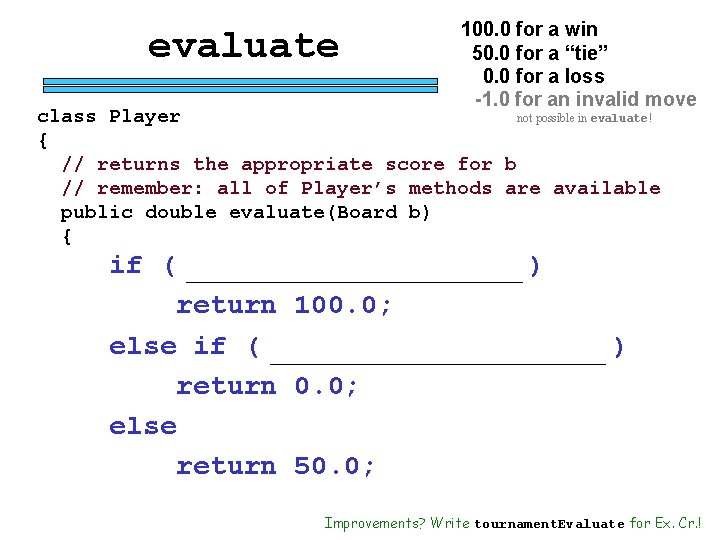 evaluate 100. 0 for a win 50. 0 for a “tie” 0. 0 for