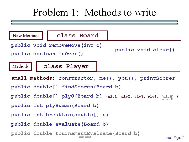 Problem 1: Methods to write New Methods class Board public void remove. Move(int c)