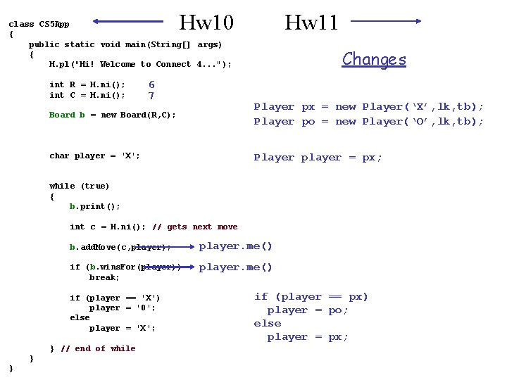 Hw 10 Hw 11 class CS 5 App { public static void main(String[] args)