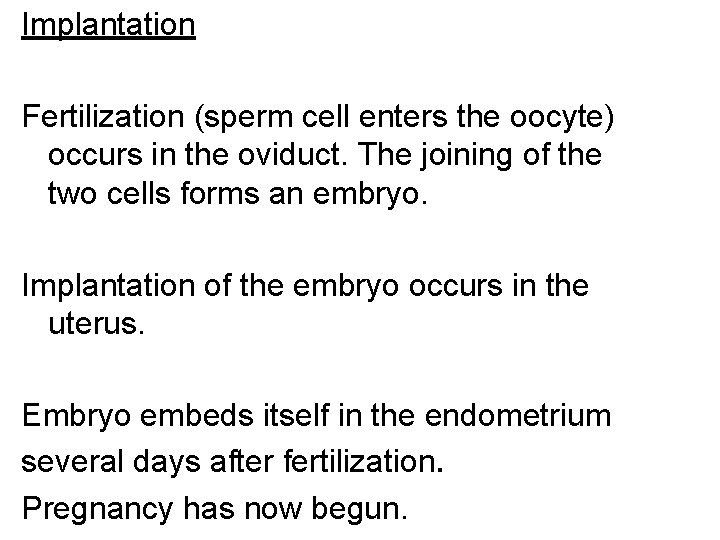 Implantation Fertilization (sperm cell enters the oocyte) occurs in the oviduct. The joining of