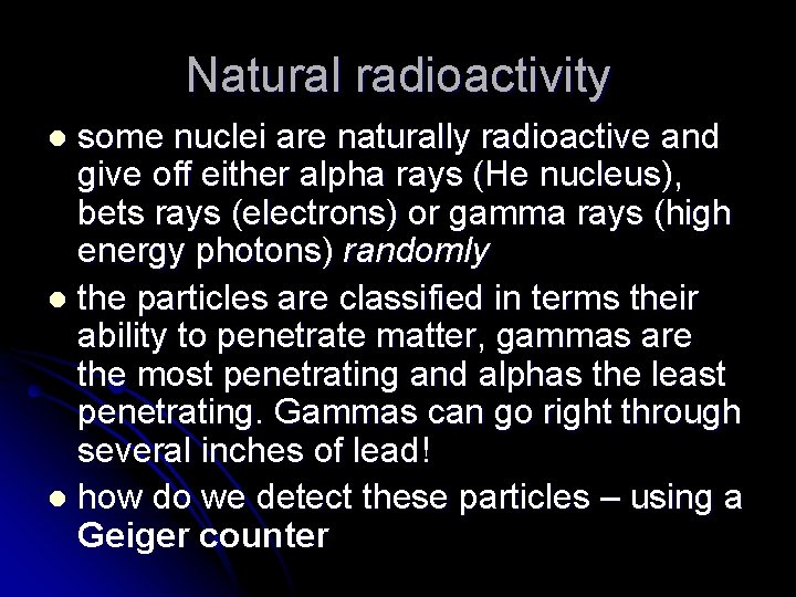 Natural radioactivity some nuclei are naturally radioactive and give off either alpha rays (He