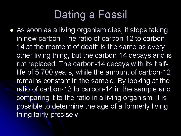 Dating a Fossil l As soon as a living organism dies, it stops taking