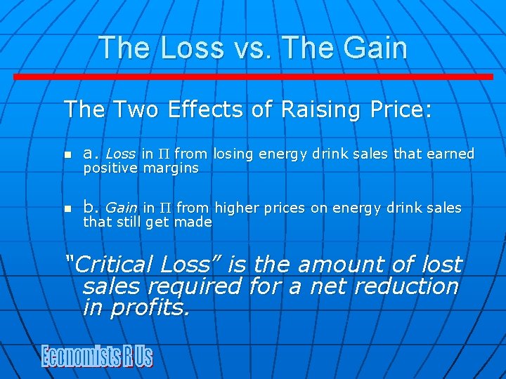 The Loss vs. The Gain The Two Effects of Raising Price: n a. Loss The Loss vs. The Gain The Two Effects of Raising Price: n a. Loss