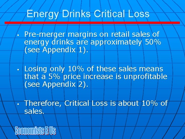 Energy Drinks Critical Loss § § § Pre-merger margins on retail sales of energy Energy Drinks Critical Loss § § § Pre-merger margins on retail sales of energy