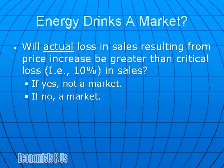 Energy Drinks A Market? § Will actual loss in sales resulting from price increase Energy Drinks A Market? § Will actual loss in sales resulting from price increase