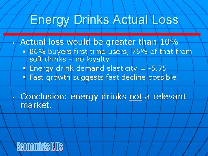 Energy Drinks Actual Loss § Actual loss would be greater than 10% § 86% Energy Drinks Actual Loss § Actual loss would be greater than 10% § 86%
