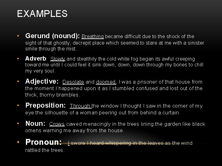 EXAMPLES • Gerund (nound): Breathing became difficult due to the shock of the sight