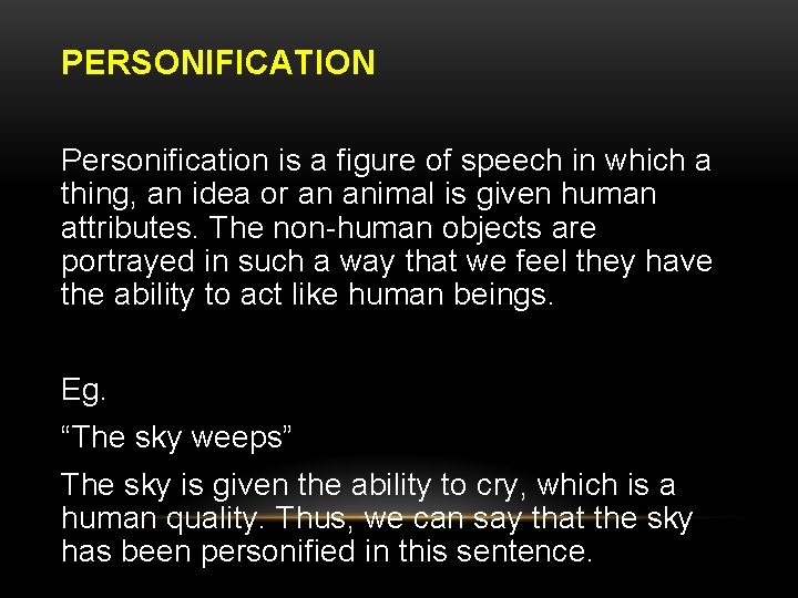 PERSONIFICATION Personification is a figure of speech in which a thing, an idea or