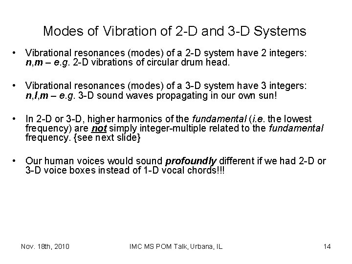 Modes of Vibration of 2 -D and 3 -D Systems • Vibrational resonances (modes)