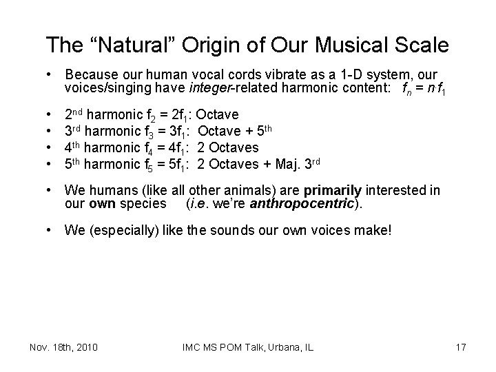 The “Natural” Origin of Our Musical Scale • Because our human vocal cords vibrate