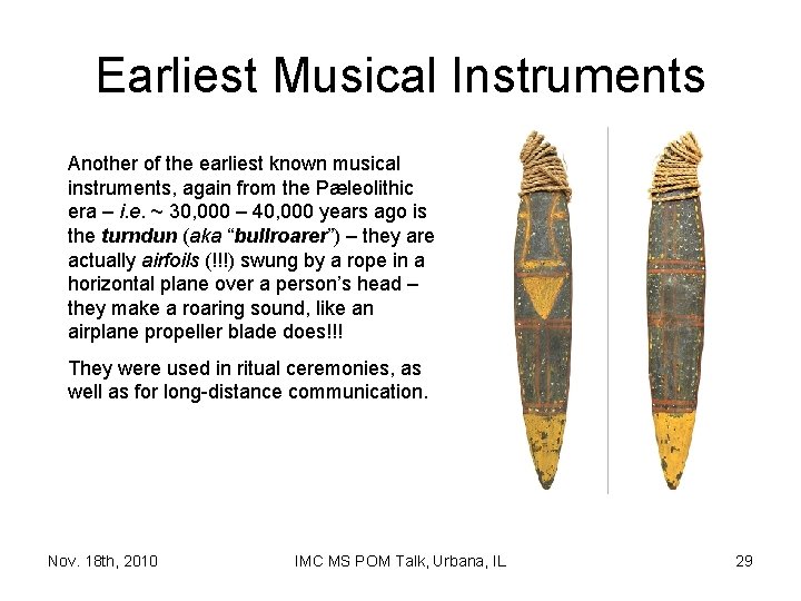 Earliest Musical Instruments Another of the earliest known musical instruments, again from the Pæleolithic