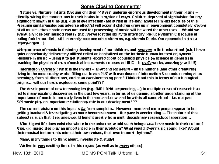 Some Closing Comments: Nature vs. Nurture: Infants & young children (< 8 yrs) undergo